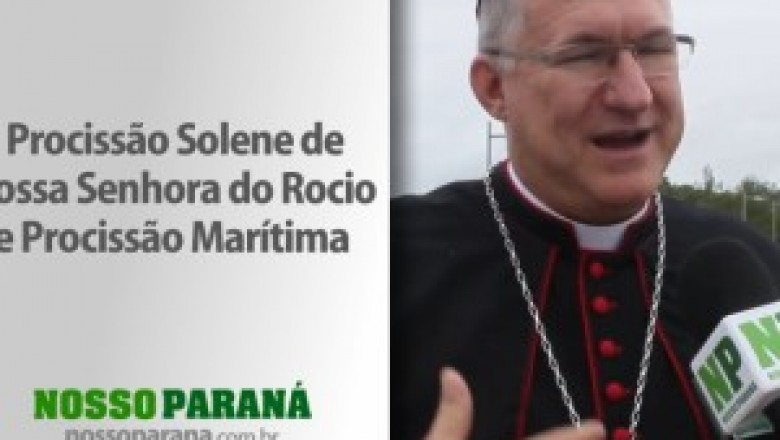 203° Procissão Solene de Nossa Senhora do Rocio e Procissão Marítima - Vídeo