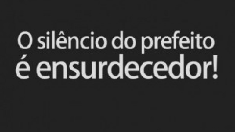 O silêncio do atual prefeito é ensurdecedor!