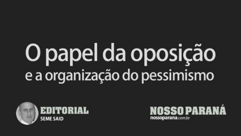 O papel da oposição e a organização do pessimismo