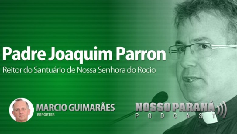 Padre Joaquim Parron - Reitor do Santuário de Nossa Senhora do Rocio