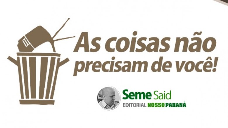 As coisas não precisam de você!