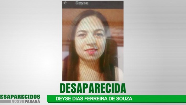ALERTA DE DESAPARECIMENTO DE PESSOA: DEYSE DIAS FERREIRA DE SOUZA