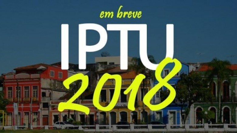 IPTU 2018: Carnê estará disponível a partir do dia 02 de Abril