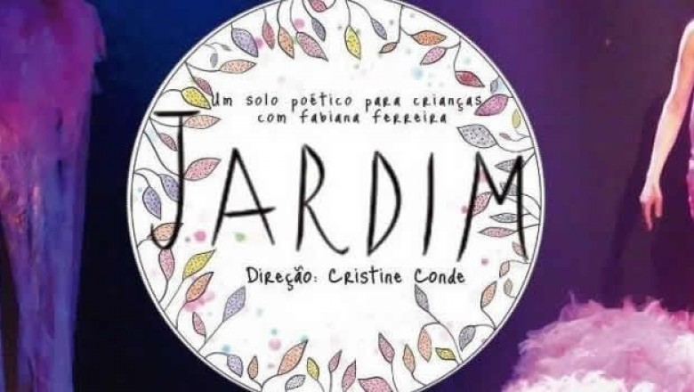 Rachel Costa recebe espetáculo 'Jardim - Um solo poético para crianças'