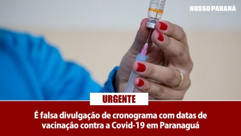 FAKE NEWS: Cronograma com datas de vacinação contra a Covid-19 em Paranaguá é falso