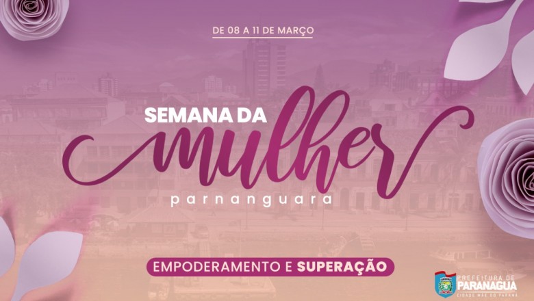 Semana da Mulher Parnanguara promove diversas atividades alusivas ao Dia da Mulher