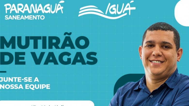 Paranagu&aacute; Saneamento promove mutir&atilde;o de vagas com contrata&ccedil;&atilde;o imediata em Paranagu&aacute;
